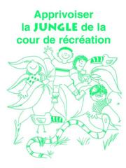 Cover of: Apprivoiser la Jungle de la Cour de Recreation