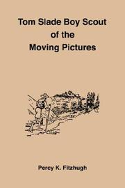 Cover of: Tom Slade Boy Scout of the Moving Pictures by Percy Keese Fitzhugh