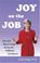 Cover of: Joy on the Job  . . . . Over 365 Ways to Create the Joy and Fulfillment You Deserve
