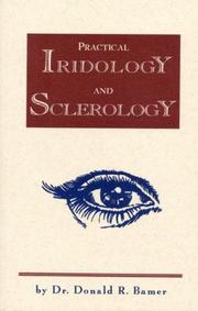 Cover of: Practical Iridology and Sclerology by Donald R. Bamer, Donald R. Bamer