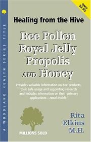 Cover of: Bee Pollen, Royal Jelly, Propolis and Honey: An Extraordinary Energy and Health-Promoting Ensemble (Woodland Health Series)