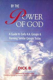 Cover of: By the Power of God: A Guide to Early A.A. Groups & Forming Similar Groups Today