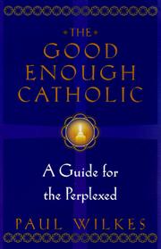 Cover of: The Good Enough Catholic by Paul Wilkes