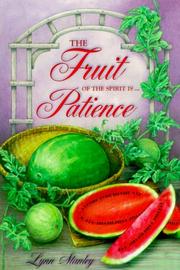 Cover of: The Fruit of the Spirit Is ...Patience (Fruit of the Spirit Bible Studies) by Lynn Stanley