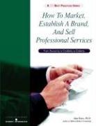 Cover of: How to Market, Establish a Brand, and Sell Professional Services