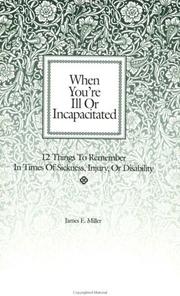 Cover of: When You're Ill or Incapacitated/When You're the Caregiver by James E. Miller