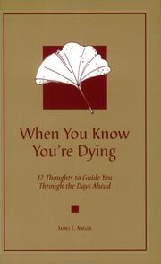 Cover of: When you know you're dying by James E. Miller