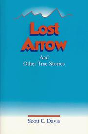Cover of: Lost Arrow and Other True Stories (Local Authors of International Importance) by Scott C. Davis