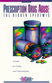 Cover of: Prescription drug abuse: the hidden epidemic : a guide to coping and understanding