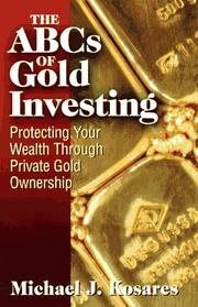 Cover of: The ABCs of gold investing: protecting your wealth through private gold ownership