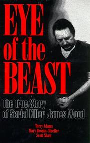 Cover of: Eye of the Beast: The True Story of Serial Killer James Wood
