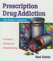Cover of: Prescription Drug Addiction: The Hidden Epidemic