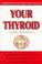 Cover of: Your thyroid