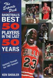 The experts pick basketball's best 50 players in the last 50 years by Kenneth A. Shouler, Ken Shouler