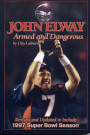 Cover of: John Elway: Armed & Dangerous | Clay Latimer