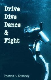 Cover of: Drive, dive, dance & fight by Thomas E. Kennedy