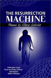 Cover of: The resurrection machine by Steve Gehrke, Steve Gehrke