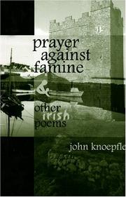 Cover of: Prayer against famine and other Irish poems by John Knoepfle