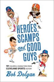 Cover of: Heroes, Scamps, and Good Guys: 101 Colorful Characters from Cleveland Sports History