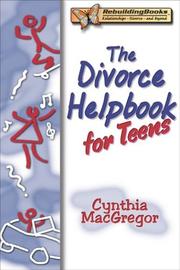 Cover of: The divorce helpbook for teens by Cynthia MacGregor