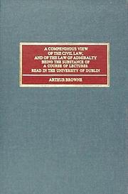 Cover of: A compendious view of the civil law and of the law of the admirality by Browne, Arthur