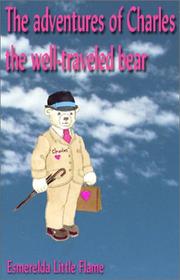 Cover of: The adventures of Charles, the well traveled bear by Esmerelda Little Flame