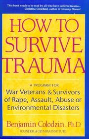 Cover of: How to Survive Trauma: A Program for War Veterans & Survivors of Rape, Assault, Abuse or Environmental Disasters