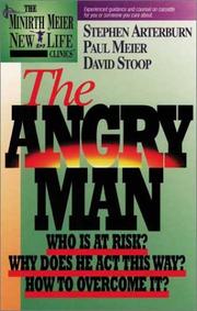 Cover of: The Angry Man: Who Is at Risk? Why Does He Act This Way? How to Overcome It? (Minirth Meier New Life Clinic, 1)