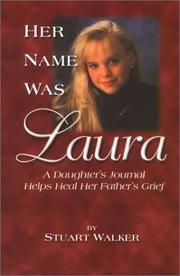 Cover of: Her Name Was Laura: A Daughter's Journal Helps Heal Her Father's Grief