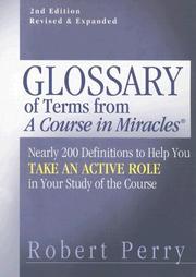 Cover of: Glossary of terms from A course in miracles: nearly 200 definitions to help you take an active role in your study of the course