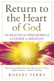 Cover of: Return to the Heart of God: The Practical Philosophy of A Course in Miracles