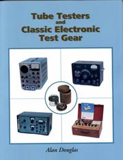 Cover of: Tube Testers and Classic Electronic Test Gear by Alan Douglas