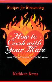 Cover of: How to cook with your mate--and I don't mean in the kitchen!: recipes for romancing