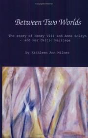 Cover of: Between Two Worlds: The Story of Henry VIII and Anne Boleyn and Her Celtic Heritage (Healing Arts)