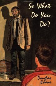 Cover of: So what do you do? by Douglas Evans