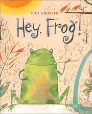 Cover of: Hey, frog! by Piet Grobler