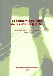 La economía política de la reforma judicial by ENRIQUE IGLESIAS, RICARDO HAUSMANN, HERNANDO DESOTO, TOMAS LIENDO, JULIO MARIA SANGUINETTI, FERNANDO CARRILLO