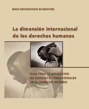 Cover of: La dimensión internacional de los derechos humanos: guía para la aplicación de normas internacionales en el derecho interno