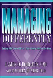 Cover of: Managing differently: getting 100% from 100% of your people 100% of the time