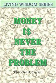 Money i$ never the problem by Everett, Chandler, H.