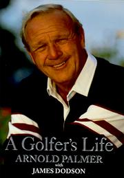 Cover of: A Golfer's Life by Arnold Palmer, James Dodson, Arnold Palmer, James Dodson