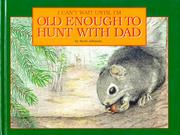 Cover of: I can't wait until I'm old enough to hunt with Dad by Johnson, Scott.