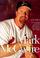 Cover of: Mark McGwire in the words of Tony La Russa, Lou Brock, Stan Musial, Willie McGee, Greg Maddux, Bob Costas.