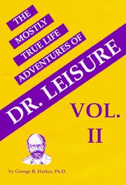 Cover of: The mostly true life adventures of Dr. Leisure. by George R. Harker