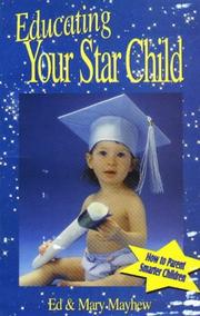 Cover of: Educating your star child by Ed Mayhew