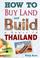 Cover of: How to Buy Land and Build a House in Thailand