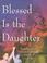 Cover of: Blessed is the Daughter