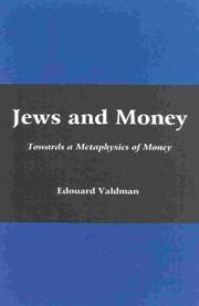 Cover of: Jews and Money; Towards a Metaphysics of Money by Edouard Valdman, Edouard Valdman