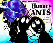 Cover of: Pam McGrath's hungry ants: a ready to count book.