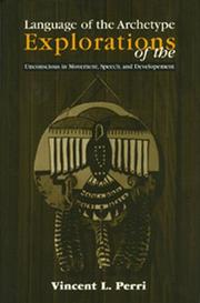 Cover of: Language of the archetype: explorations of the unconscious in movement, speech, and development